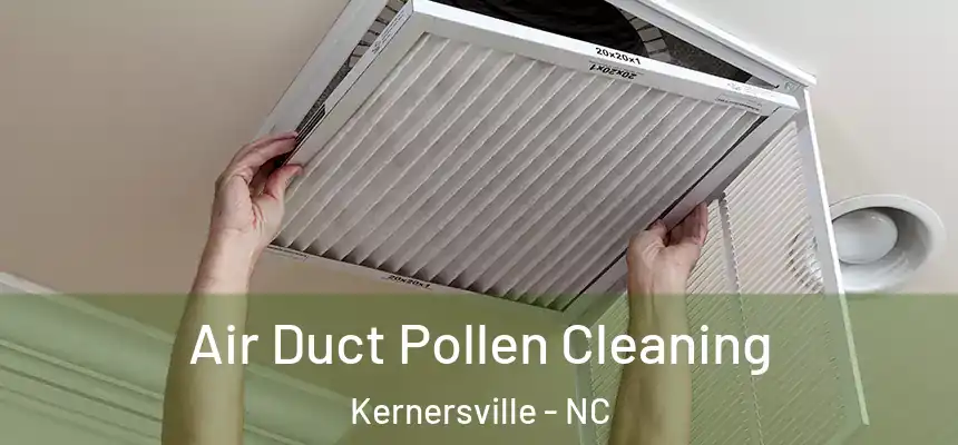 Air Duct Pollen Cleaning Kernersville - NC