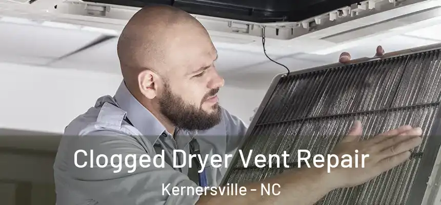 Clogged Dryer Vent Repair Kernersville - NC