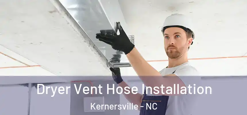  Dryer Vent Hose Installation Kernersville - NC