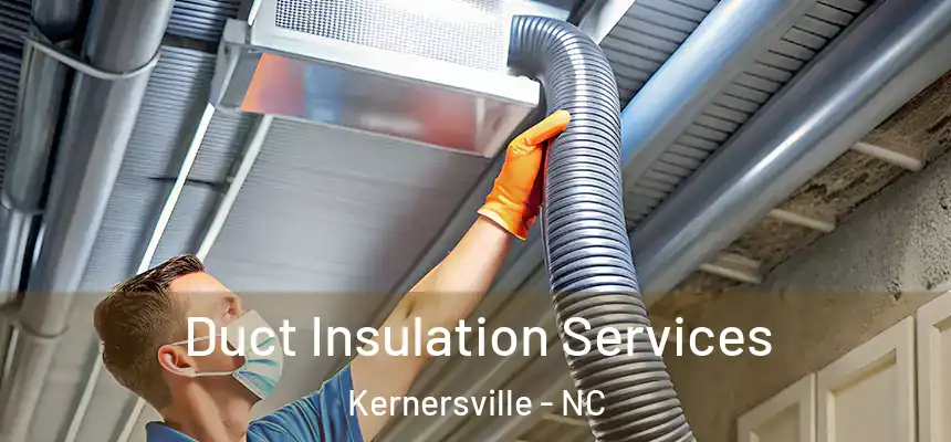  Duct Insulation Services Kernersville - NC
