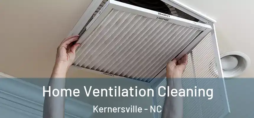  Home Ventilation Cleaning Kernersville - NC