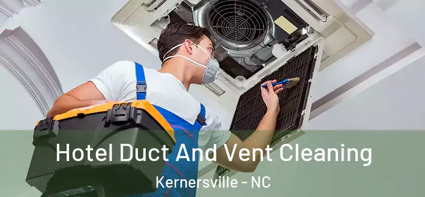  Hotel Duct And Vent Cleaning Kernersville - NC