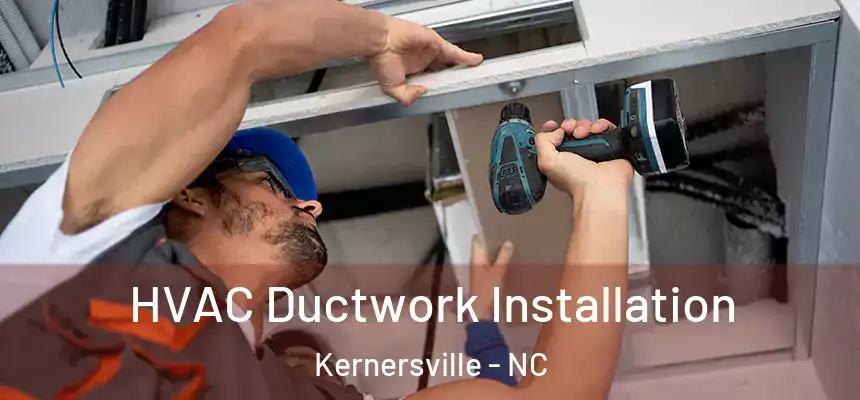  HVAC Ductwork Installation Kernersville - NC