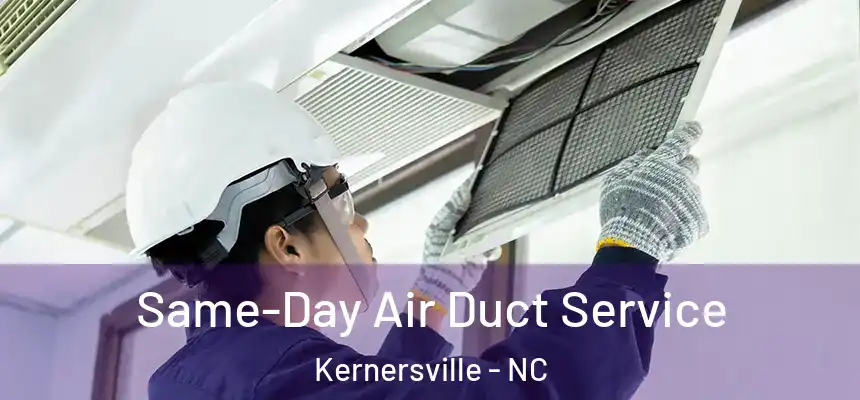 Same-Day Air Duct Service Kernersville - NC