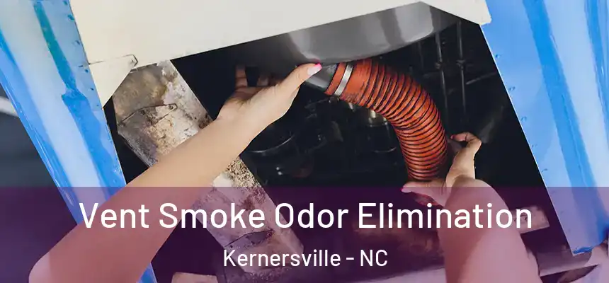  Vent Smoke Odor Elimination Kernersville - NC